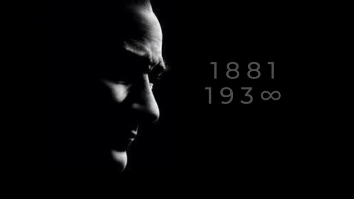 Atatürk'ü Saygı, Sevgi ve Özlemle Anıyoruz